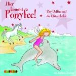 Ponyfee: Der Delfin und die Glitzerhöhle (CD)
