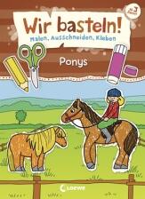 Wir basteln! - Malen, Ausschneiden, Kleben - Ponys